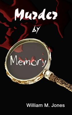 Murder by Memory by Jones, William M.