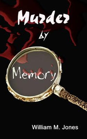 Murder by Memory by Jones, William M.