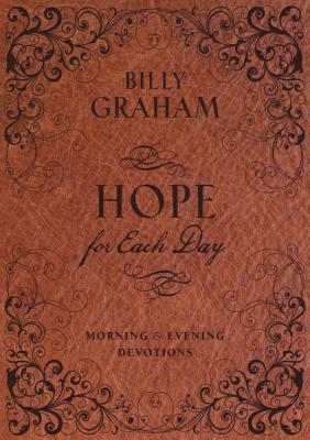 Hope for Each Day Morning and Evening Devotions: Words of Wisdom and Faith (a 365-Day Devotional) -- Billy Graham, Hardcover
