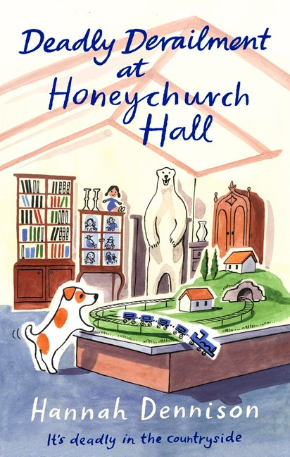Deadly Derailment at Honeychurch Hall: An Unputdownable Cozy Murder Mystery -- Hannah Dennison, Paperback