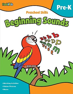 Preschool Skills: Beginning Sounds (Flash Kids Preschool Skills) by Flash Kids