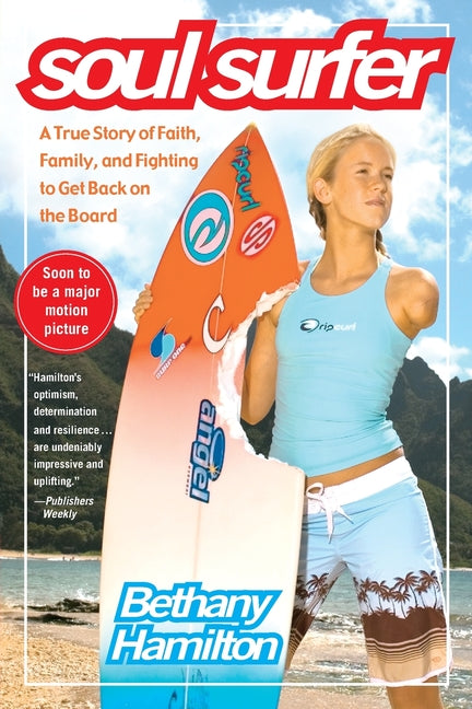 Soul Surfer: A True Story of Faith, Family, and Fighting to Get Back on the Board by Hamilton, Bethany