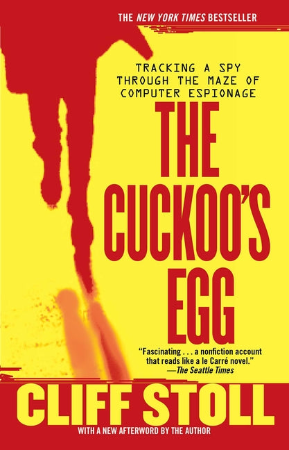 Cuckoo's Egg: Tracking a Spy Through the Maze of Computer Espionage -- Cliff Stoll, Paperback