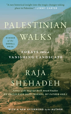 Palestinian Walks: Forays Into a Vanishing Landscape -- Raja Shehadeh, Paperback