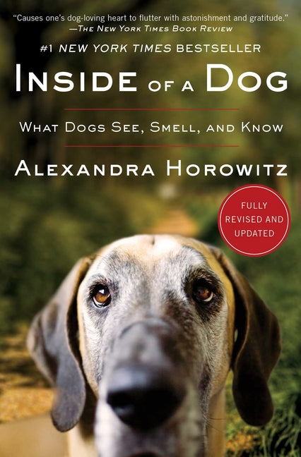 Inside of a Dog: What Dogs See, Smell, and Know by Horowitz, Alexandra