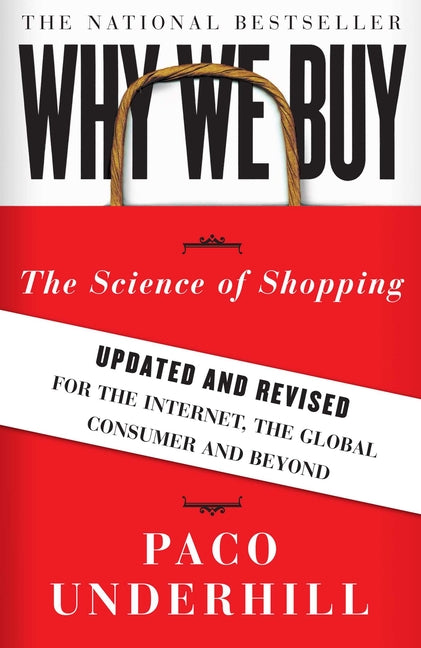 Why We Buy: The Science of Shopping--Updated and Revised for the Internet, the Global Consumer, and Beyond -- Paco Underhill, Paperback