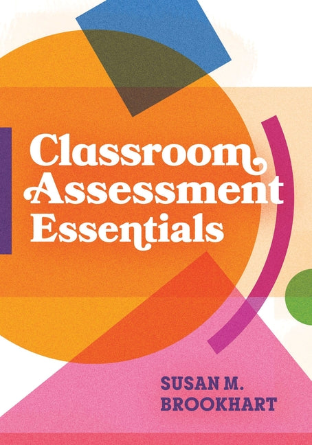 Classroom Assessment Essentials -- Susan M. Brookhart, Paperback