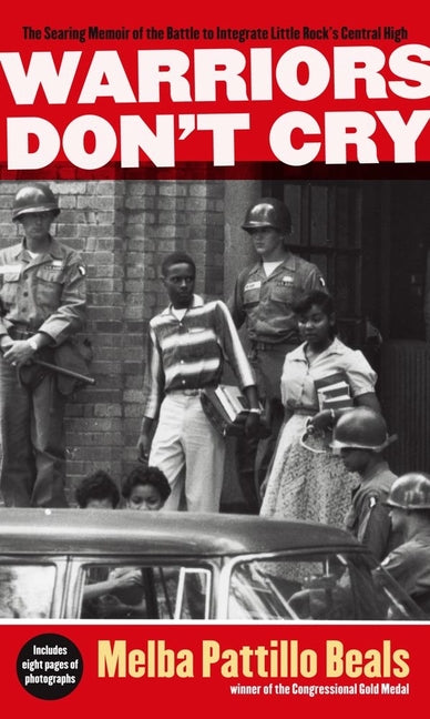 Warriors Don't Cry: The Searing Memoir of the Battle to Integrate Little Rock's Central High -- Melba Pattillo Beals, Mass Market Paperbound