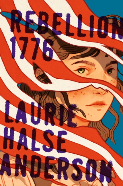 Rebellion 1776 -- Laurie Halse Anderson, Hardcover