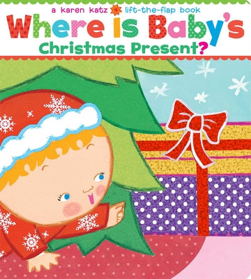 Where Is Baby's Christmas Present?: A Lift-The-Flap Book -- Karen Katz, Board Book