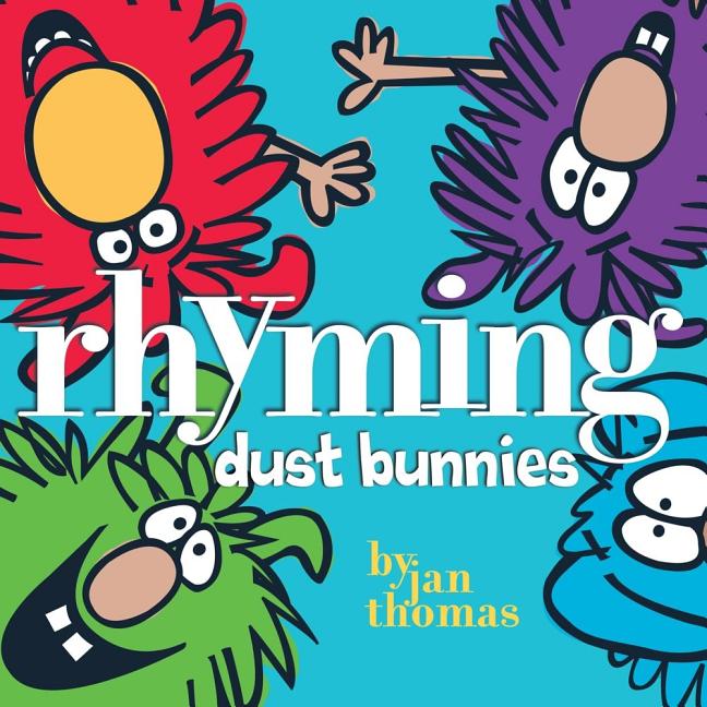 Rhyming Dust Bunnies -- Jan Thomas, Hardcover