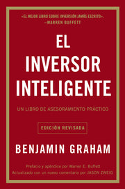El Inversor Inteligente: Un Libro de Asesoramiento Práctico = The Intelligent Investor by Graham, Benjamin