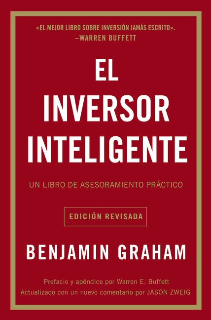 El Inversor Inteligente: Un Libro de Asesoramiento Práctico = The Intelligent Investor by Graham, Benjamin