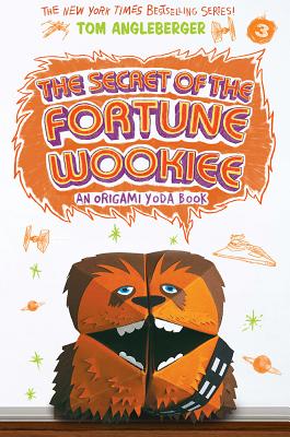Secret of the Fortune Wookiee: An Origami Yoda Book by Angleberger, Tom