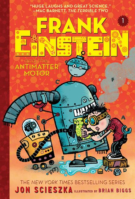 Frank Einstein and the Antimatter Motor (Frank Einstein Series #1): Book One by Scieszka, Jon