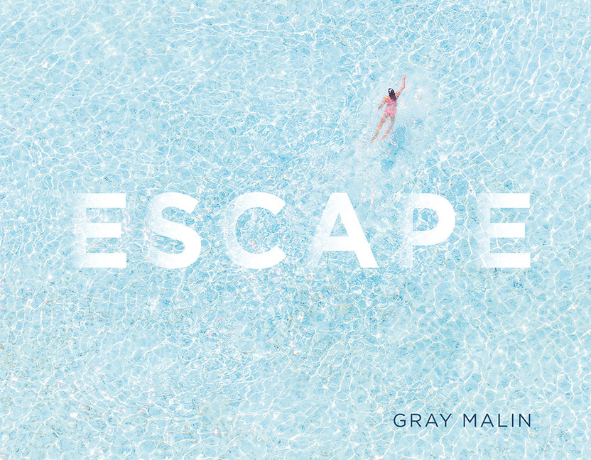 Escape: Photographs -- Gray Malin, Hardcover