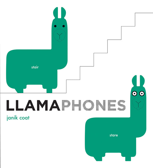 Llamaphones: A Book of Homophones -- Janik Coat, Board Book