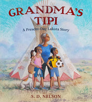 Grandma's Tipi: A Present-Day Lakota Story by Nelson, S. D.