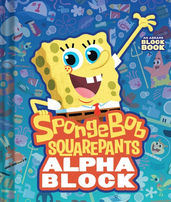 Spongebob Squarepants Alphablock (an Abrams Block Book) -- Peski Peski Studio, Board Book