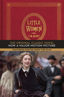 Little Women: The Original Classic Novel Featuring Photos from the Film -- Louisa May Alcott, Hardcover