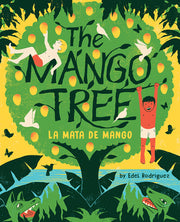 The Mango Tree (La Mata de Mango): A Picture Book by Rodriguez, Edel
