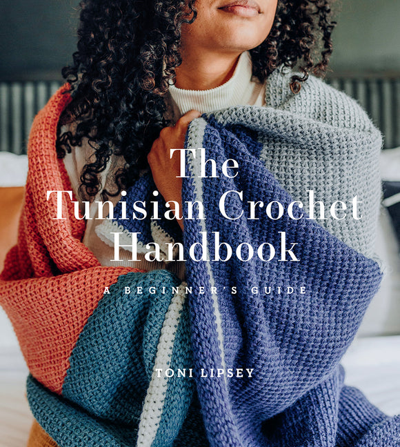 The Tunisian Crochet Handbook: A Beginner's Guide -- Toni Lipsey, Paperback