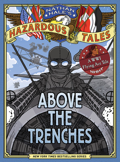 Above the Trenches (Nathan Hale's Hazardous Tales #12) by Hale, Nathan