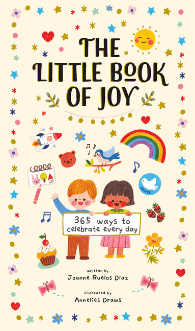 The Little Book of Joy: 365 Ways to Celebrate Every Day -- Joanne Ruelos Diaz, Hardcover