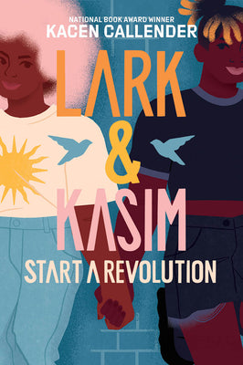 Lark & Kasim Start a Revolution -- Kacen Callender, Hardcover