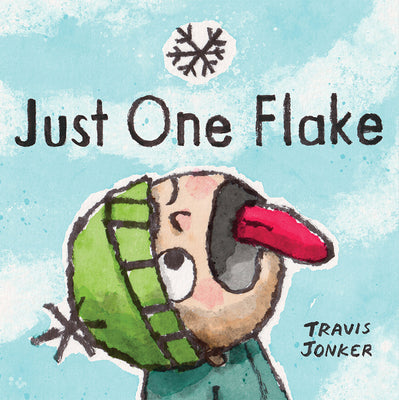 Just One Flake: A Picture Book -- Travis Jonker, Hardcover