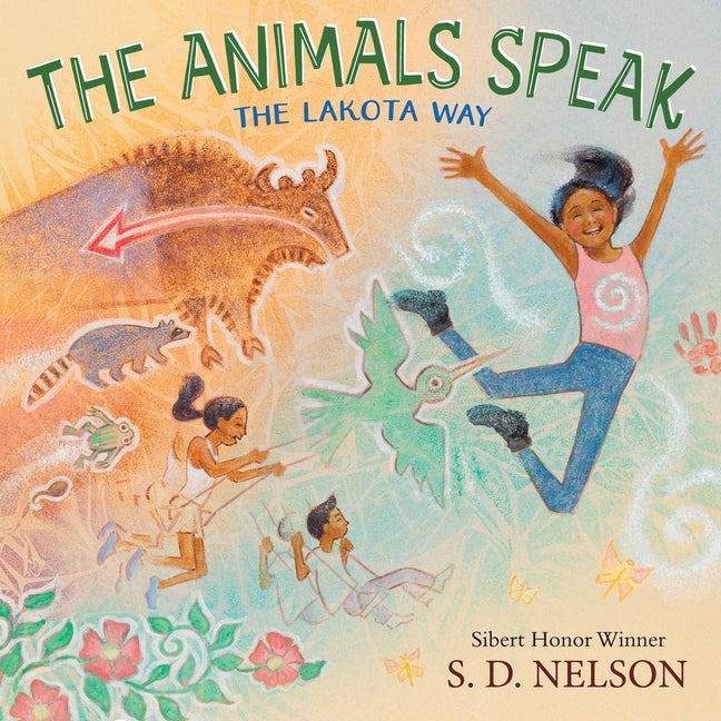 The Animals Speak: The Lakota Way (Wamákashka?'iya: Lakhól Wichóh'a? Ki?) (a Picture Book): The Lakota Way (a Picture Book) -- S. D. Nelson, Hardcover