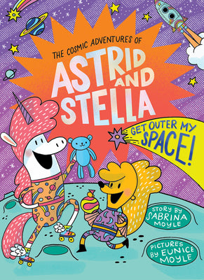 Get Outer My Space! (the Cosmic Adventures of Astrid and Stella Book #3 (a Hello!lucky Book)): A Graphic Novel -- Sabrina Moyle, Hardcover