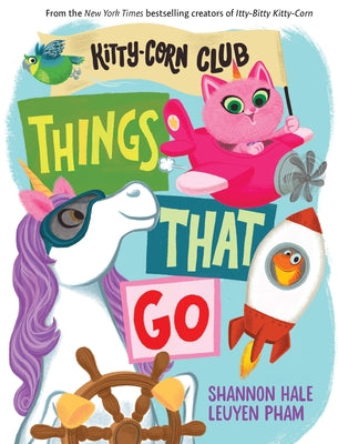 Things That Go (a Kitty-Corn Club Book): A Board Book -- Shannon Hale, Board Book
