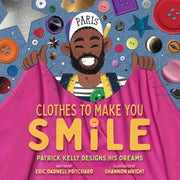 Clothes to Make You Smile: Patrick Kelly Designs His Dreams by Darnell Pritchard, Eric
