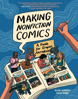 Making Nonfiction Comics: A Guide for Graphic Narrative -- Shay Sarah Mirk, Hardcover