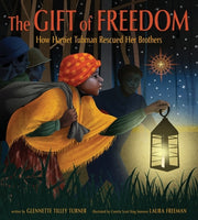 The Gift of Freedom: How Harriet Tubman Rescued Her Brothers by Turner, Glennette Tilley
