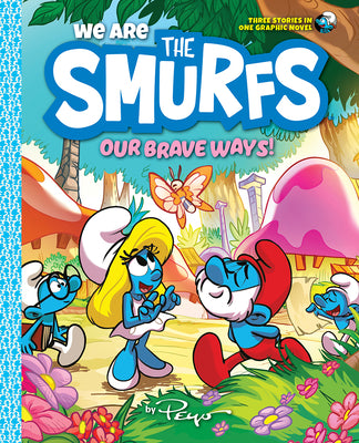 We Are the Smurfs: Our Brave Ways! (We Are the Smurfs Book 4) by Peyo