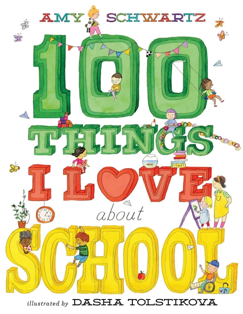 100 Things I Love about School: A Picture Book -- Amy Schwartz, Hardcover