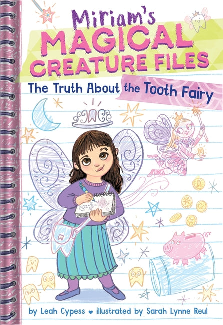 The Truth about the Tooth Fairy (Miriam's Magical Creature Files #1): A Chapter Book -- Leah Cypess, Hardcover