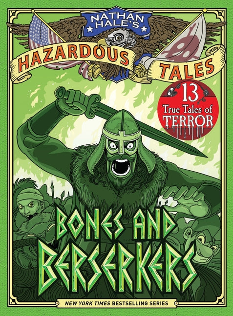 Bones and Berserkers (Nathan Hale's Hazardous Tales #13): 13 True Tales of Terror from American History -- Nathan Hale, Hardcover
