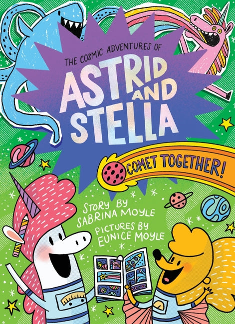 Comet Together! (the Cosmic Adventures of Astrid and Stella Book #4 (a Hello!lucky Book)): A Graphic Novel -- Sabrina Moyle, Hardcover