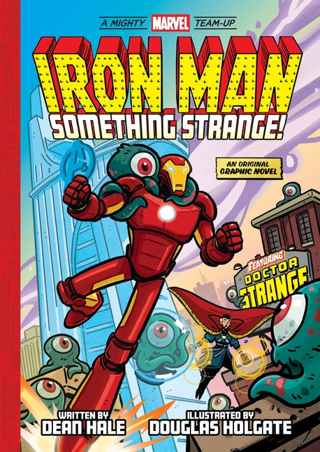 Iron Man: Something Strange! (a Mighty Marvel Team-Up): An Original Graphic Novel -- Dean Hale, Hardcover