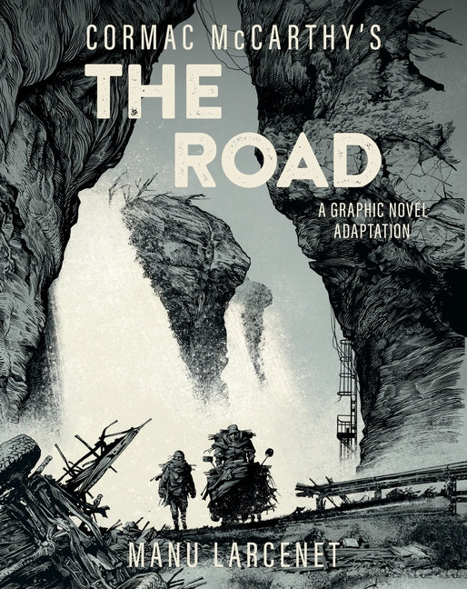 The Road: A Graphic Novel Adaptation -- Cormac McCarthy, Hardcover