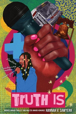 Truth Is: A Novel in Verse by Sawyerr, Hannah V.