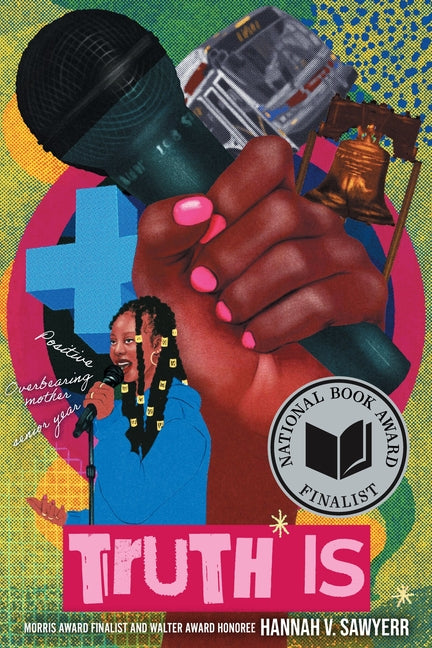Truth Is: A Novel in Verse by Sawyerr, Hannah V.