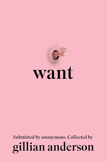 Want: Sexual Fantasies by Anonymous -- Gillian Anderson, Hardcover