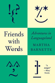 Friends with Words: Adventures in Languageland by Barnette, Martha
