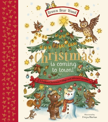 Christmas Is Coming to Town!: A Foldout Christmas Village and Advent Calendar by Hartas, Freya