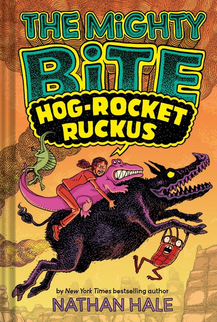 The Mighty Bite #3: Hog-Rocket Ruckus: A Graphic Novel Volume 3 -- Nathan Hale, Hardcover