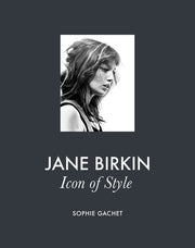 Jane Birkin: Icon of Style by Gachet, Sophie